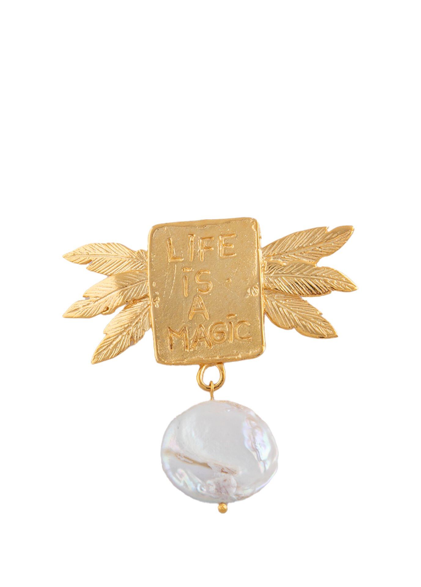 LIFE IS A MAGIC PEARL BROŞ